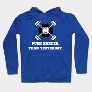 Push Harder Than Yesterday Workout Hoodie